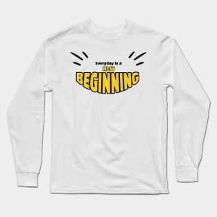 Everyday is a new beginning Long Sleeve T-Shirt